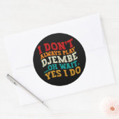 Ich spiele nicht immer Djembe, Oh, warte, ich mach Runder Aufkleber (Umschlag)