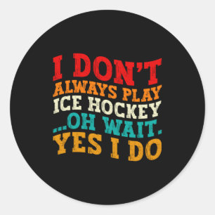 Ich spiele nicht immer Eishockey, oh warte, doch,  Runder Aufkleber