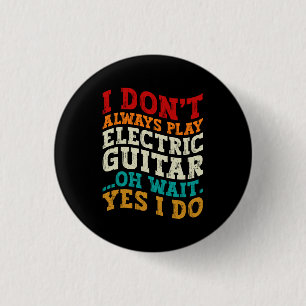 Ich spiele nicht immer elektrischen Gitarrenmusike Button