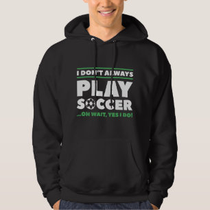 Ich spiele nicht immer Fußball Hoodie
