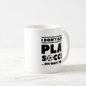 Ich spiele nicht immer Fußball Kaffeetasse (VorderseiteRechts)