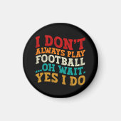 Ich spiele nicht immer Fußball Oh Moment, ich mach Magnet (Vorne)