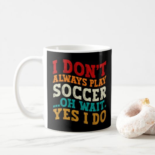 Ich spiele nicht immer Fußball Oh, warte ja, ich s Kaffeetasse (Mit Donut)