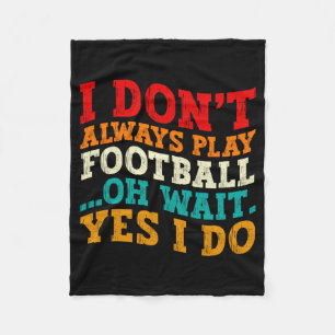Ich spiele nicht immer Fußball. Oh, warten Sie, ja Fleecedecke