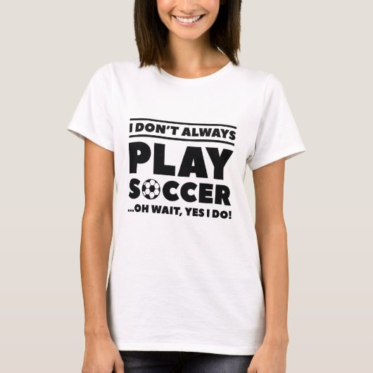 Ich spiele nicht immer Fußball T-Shirt (Vorderseite)