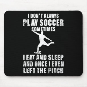 Ich spiele nicht immer Fußballliebhaber  Mousepad