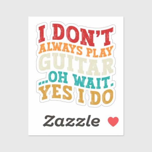 Ich spiele nicht immer Gitarre, Oh Wait Yes I Do P Aufkleber (Blatt)