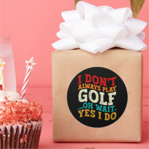 Ich spiele nicht immer Golf Oh Moment, ich tue Vat Runder Aufkleber