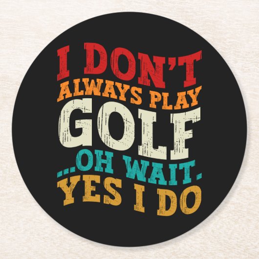Ich spiele nicht immer Golf Oh Moment, ich tue Vat Runder Pappuntersetzer (Vorderseite)