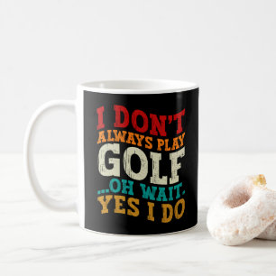 Ich spiele nicht immer Golf, oh warte, doch ich sp Kaffeetasse