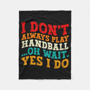Ich Spiele Nicht Immer Handball Oh Doch Doch Ich T Fleecedecke