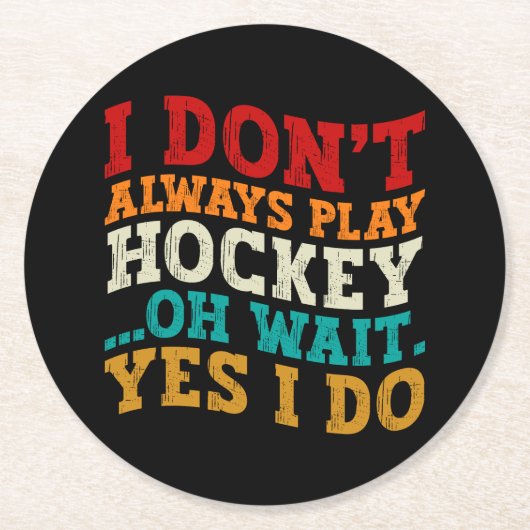 Ich spiele nicht immer Hockey Oh, warte ja, ich tu Runder Pappuntersetzer (Vorderseite)