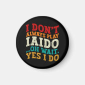 Ich spiele nicht immer Iaido, Oh, warte ja, ich tr Magnet (Vorne)