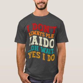 Ich spiele nicht immer Iaido, Oh, warte ja, ich tr T-Shirt