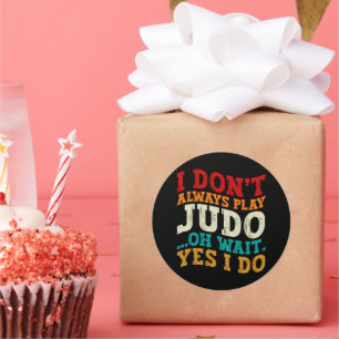 Ich spiele nicht immer Judo, Oh, warte ja, ich tra Runder Aufkleber