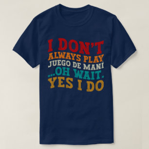 Ich spiele nicht immer Juego de maní Oh, warten Si T-Shirt