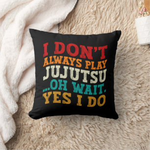 Ich spiele nicht immer Jujutsu Oh Wait Yes I Coach Kissen