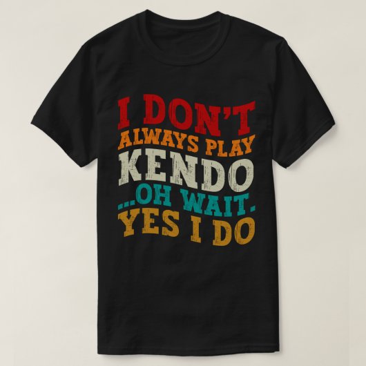 Ich spiele nicht immer Kendo, Oh, warte ja, ich kä T-Shirt (Design vorne)