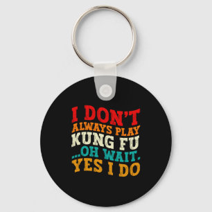Ich spiele nicht immer Kung Fu, oh warte, doch ich Schlüsselanhänger