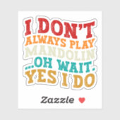 Ich spiele nicht immer Mandoline, Oh, warte ja, ic Aufkleber (Blatt)