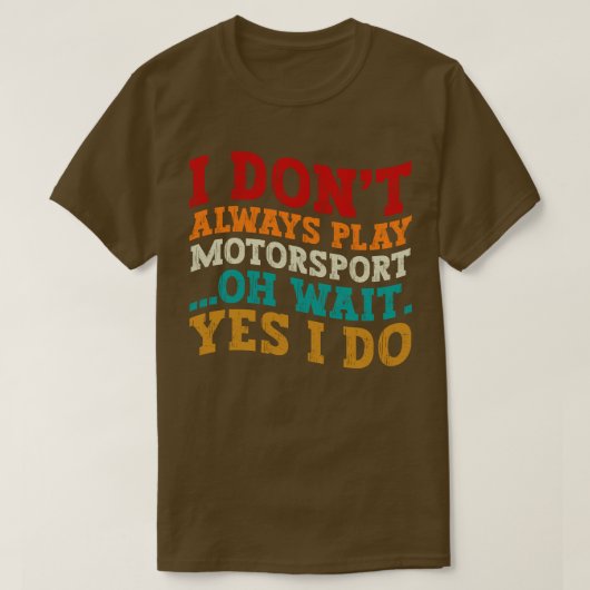 Ich spiele nicht immer Motorsport... T-Shirt (Design vorne)