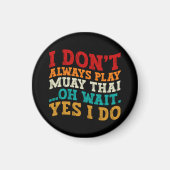 Ich spiele nicht immer Muay Thai, Oh, warte ja, ic Magnet (Vorne)