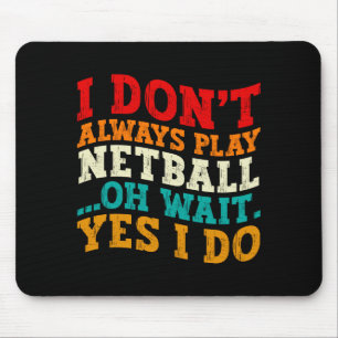 Ich spiele nicht immer Netball, oh warte, doch ich Mousepad