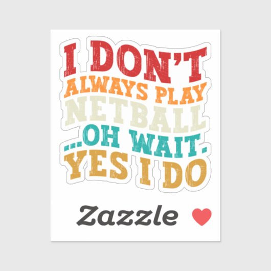 Ich spiele nicht immer Netball Oh, warte ja, ich m Aufkleber (Blatt)