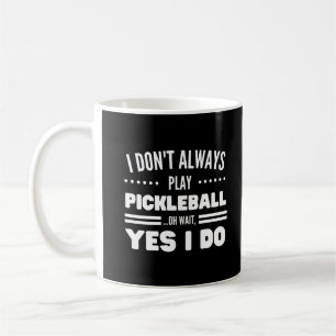 Ich spiele nicht immer Pickleball Funny Pickleball Kaffeetasse