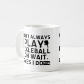 Ich spiele nicht immer Pickleball Oh Wait Yes I Do Kaffeetasse (Vorderseite Links)