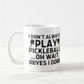 Ich spiele nicht immer Pickleball Oh Wait Yes I Do Kaffeetasse (Links)