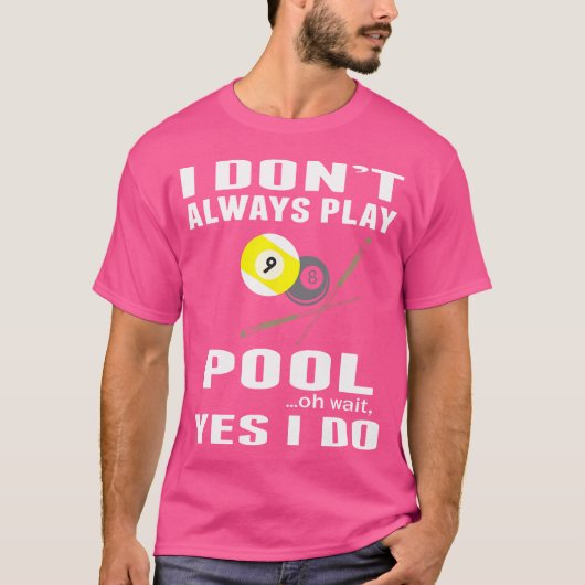 Ich spiele nicht immer Pool Oh Moment, ich mache B T-Shirt (Vorderseite)