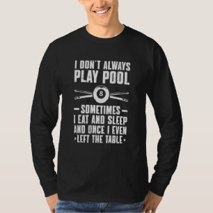 Ich spiele nicht immer Poolbillard, aber ich versu T-Shirt