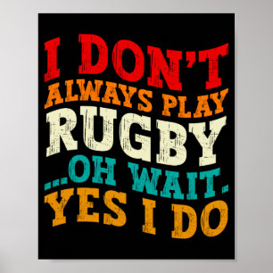 Ich Spiele Nicht Immer Rugby Oh Wart Ja Ich Tue Es Poster