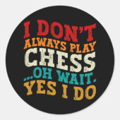 Ich spiele nicht immer Schach, Oh warte ja, ich ma Runder Aufkleber (Vorderseite)