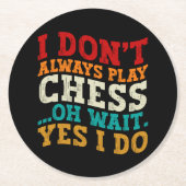 Ich spiele nicht immer Schach, Oh warte ja, ich ma Runder Pappuntersetzer (Vorderseite)