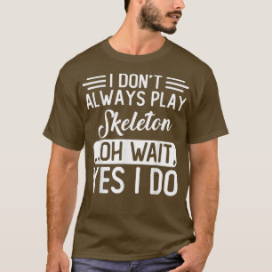 Ich spiele nicht immer Skelett  T-Shirt