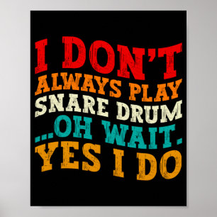 Ich spiele nicht immer Snare Drum Oh doch ich spie Poster