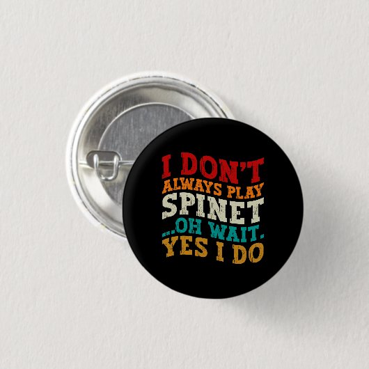 Ich spiele nicht immer Spinett, Oh, warte ja, ich  Button (Vorne & Hinten)