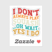 Ich spiele nicht immer Squash-Spiel... Aufkleber (Blatt)