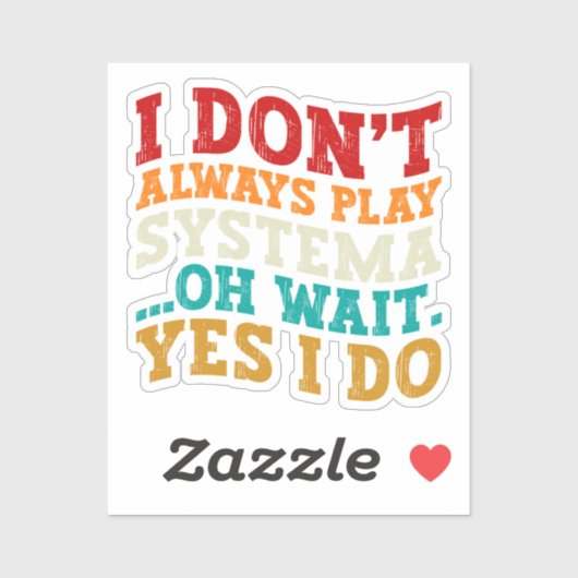 Ich spiele nicht immer Systema Oh Wait Yes I Funny Aufkleber (Blatt)