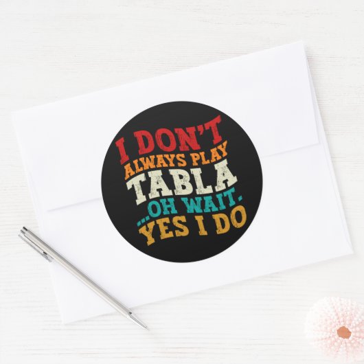 Ich spiele nicht immer Tabla Oh, warte ja, ich tue Runder Aufkleber (Umschlag)