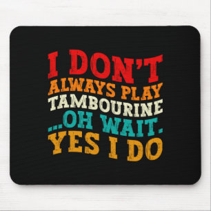 Ich Spiele Nicht Immer Tamburin Oh Wart Ja Tue Ich Mousepad