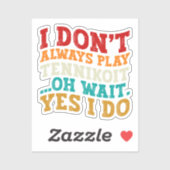 Ich spiele nicht immer Tennikoit Oh, warte ja, ich Aufkleber (Blatt)