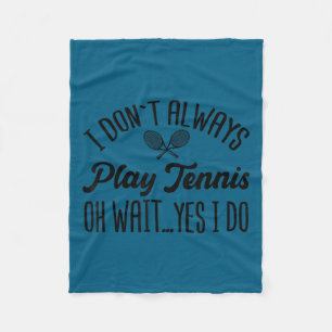 Ich spiele nicht immer Tennis, oh warte, doch ich Fleecedecke