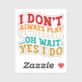 Ich spiele nicht immer Tetherball Oh, warte ja, ic Aufkleber (Blatt)