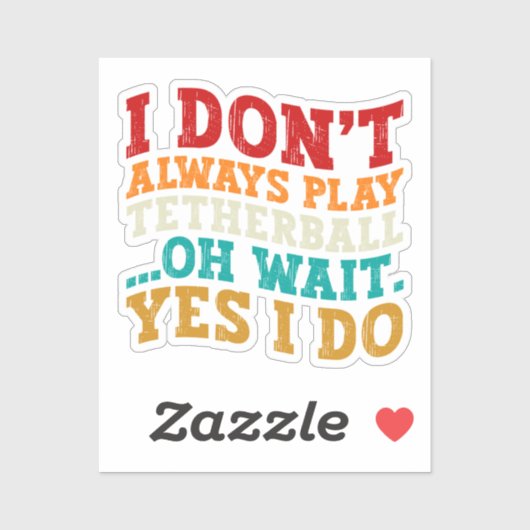 Ich spiele nicht immer Tetherball Oh, warte ja, ic Aufkleber (Blatt)