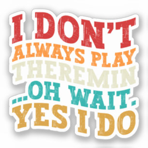 Ich spiele nicht immer Theremin Oh Wait Yes I Do C Aufkleber