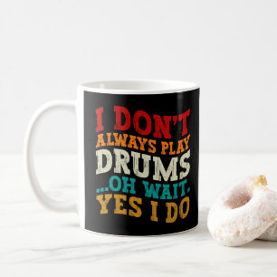 Ich spiele nicht immer Trommeln... Kaffeetasse