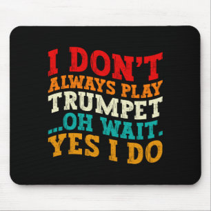 Ich spiele nicht immer Trompete Oh doch ich spiele Mousepad